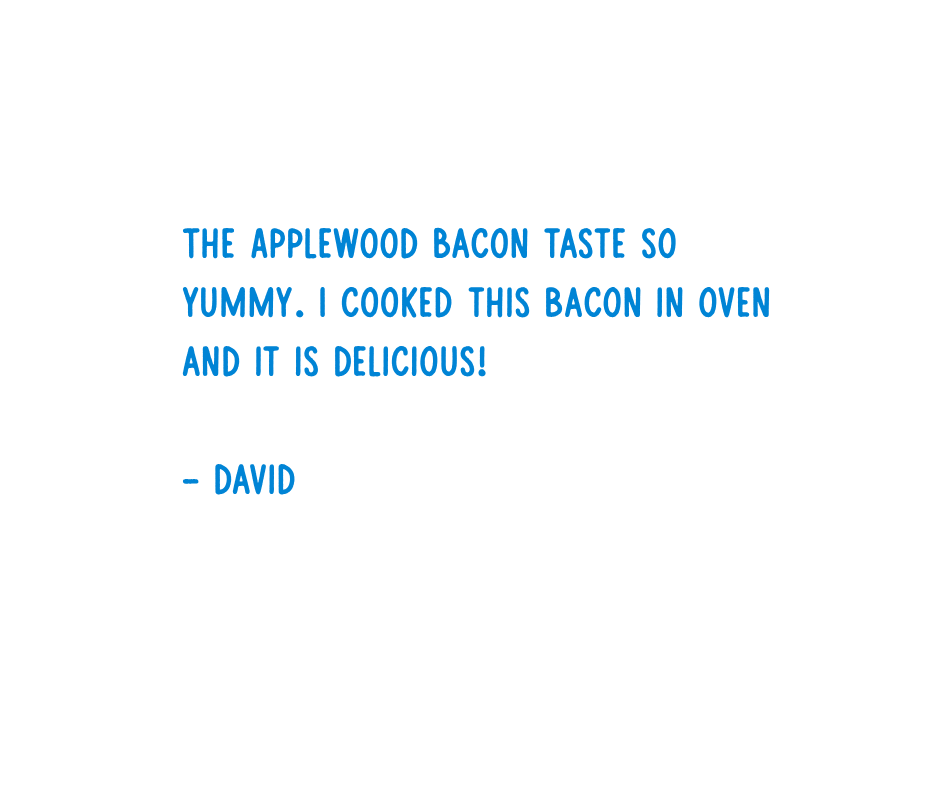 Customer review from David: "The Applewood bacon taste so yummy. I cooked this bacon in oven and it is delicious!"